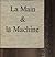 La Main et La Machine
