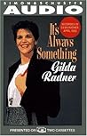 By Gilda Radner - It's Always Something (Abridged) (1989-07-16) [Audio Cassette]