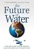 The Future of Water: A Startling Look Ahead by Steve Maxwell (2011-04-20)