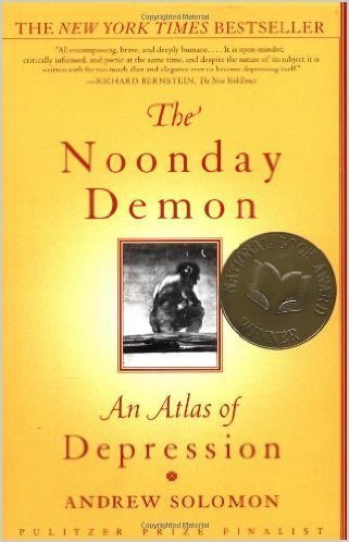 The Noonday Demon: An Atlas of Depression
