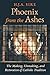 The Making, Unmaking, and Restoration of Catholic Tradition Phoenix from the Ashes (Paperback) - Common