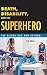 Death, Disability, and the Superhero: The Silver Age and Beyond