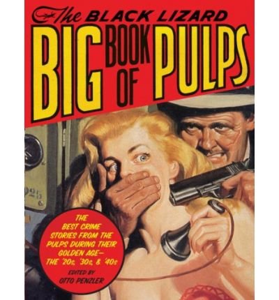 The Black Lizard Big Book of Pulps: The Best Crime Stories from the Pulps During Their Golden Age--The '20s, '30s & '40s (Vintage Crime/Black Lizard) (Paperback) - Common