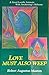 Love Must Also Weep: A Novel Lucidly Intimate With Awakenings Alchemy