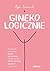 GinekoLOGICZNIE. Poradnik napisany przez pacjentkę, sprawdzony przez lekarki, lekarzy i nie tylko
