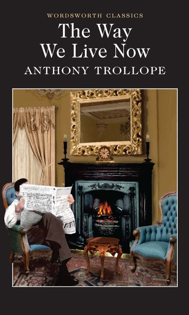 [The Way We Live Now] (By: Anthony Trollope) [published: February, 2004]