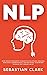 NLP: Neuro Linguistic Progr...