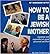 How to be a Jewish Mother by Dan Greenburg