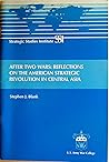 After Two Wars: Reflections on the American Strategic Revolution in Central Asia