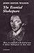 [The Essential Shakespeare: A Biographical Adventure] (By: J. Dover Wilson) [published: November, 1974]
