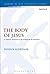 The Body of Jesus: A Spatial Analysis of the Kingdom in Matthew (The Library of New Testament Studies) by Patrick Schreiner (2016-07-14)