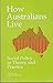 How Australians Live : Social Policy in Theory and Practice