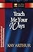 [(Teach Me Your Ways : The Pentateuch)] [By (author) Kay Arthur] published on (June, 2002)