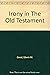 Irony in the Old Testament by Edwin M. Good