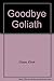 Goodbye Goliath by Elliott Chaze (1983-03-03)