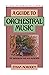 A Guide to Orchestral Music: The Handbook for Non-Musicians (Oxford Quick Reference) by Mordden Ethan (1986-03-27) Paperback