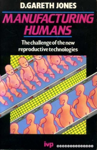 Manufacturing humans: The challenge of the new reproductive technologies (Paperback)