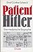 Patient Hitler: Eine medizinische Biographie (German Edition)