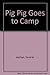 Pig Pig Goes to Camp