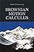 Brownian Motion Calculus by Ubbo F. Wiersema (2008-12-08)