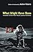 What Might Have Been?: Imaginary History from Twelve Leading Historians by Roberts, Introduced and Edited by Andrew [01 April 2004]