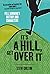 It's a Hill, Get Over It by Steve Chilton (2014) Paperback