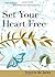 Set Your Heart Free by John...