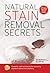 Natural Stain Removal Secrets: Powerful, Safe Techniques for Removing Stubborn Stains from Anything by Martin, Deborah L (2007) Paperback