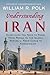 Understanding Iran: Everything You Need to Know, From Persia to the Islamic Republic, From Cyrus to Ahmadinejad by William R. Polk (2011-01-04)