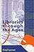 Libraries Through The Ages by Fred Lerner, Frederick Andrew Lerner (1999) Hardcover