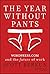 The Year Without Pants: WordPress.com and the Future of Work by Scott Berkun (2013-09-10)