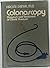 Colonoscopy: Diagnosis and Treatment of Colonic Diseases