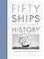 Fifty Ships that Changed the Course of History: A Nautical History of the World by Ian Graham (2016-08-04)