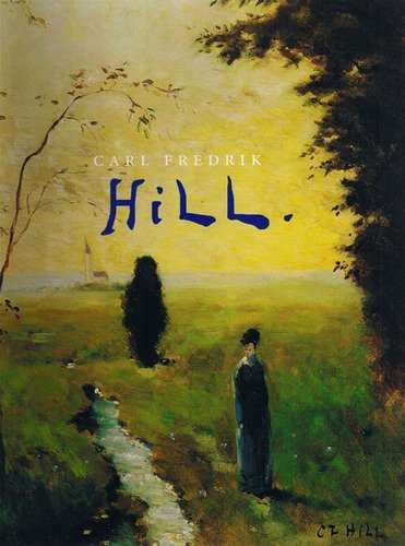 Carl Fredrik Hill: Nationalmuseum Stockholm, 1 oktober 1999-16 januari 2000 (Nationalmusei utställningskatalog) (Swedish Edition)