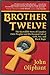 Brother Twelve: The Incredible Story of Canada's False Prophet 1St edition by John Oliphant (1991) Hardcover