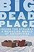 Big Dead Place: Inside the Strange and Menacing World of Antarctica by Nicholas Johnson (2005-04-01)