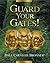 GUARD YOUR GATES!