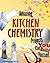 Amazing Kitchen Chemistry Projects You Can Build Yourself by Cynthia Light Brown (2008) Paperback