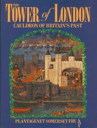 The Tower of London: Cauldron of Britain's Past (Hardcover)