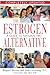 The Estrogen Alternative: A Guide to Natural Hormonal Balance