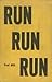 Run, run, run,