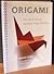 Origami: The Art & Fun Of Japanese Paper Folding