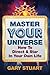 Master Your Universe: How to Direct and Star in Your Own Life by Gary Stuart (2015-11-07)
