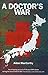 A Doctor's War by Aidan MacCarthy by Aidan MacCarthy A Doctor's War by Aidan MacCarthy by Aidan MacCarthy