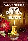 La sociedad espiritista de Londres by Sarah Penner