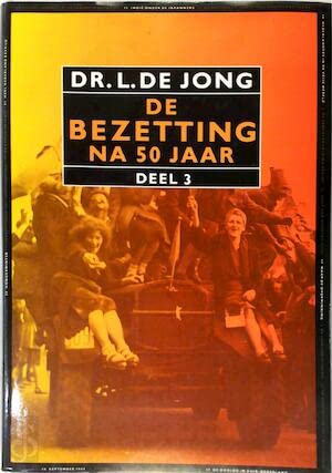 De Bezetting, na 50 jaar - deel 3 (De Bezetting, na 50 jaar, #3)