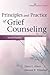 [(Principles and Practice of Grief Counseling)] [By (author) Howard R. Winokuer ] published on (August, 2015)