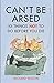 Can't Be Arsed by Richard Wilson (2008) Hardcover by Richard    Wilson