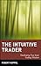 The Intuitive Trader: Developing Your Inner Trading Wisdom by Robert Koppel (1996-05-03)