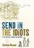 Send in the Idiots: Or How We Grew to Understand the World by Kamran Nazeer (6-Mar-2006) Hardcover